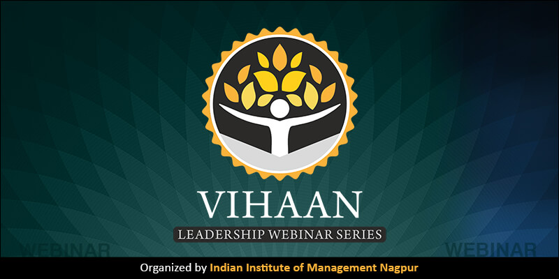 IIM Nagpur presents Vihaan – the Leadership Webinar Series 2021
