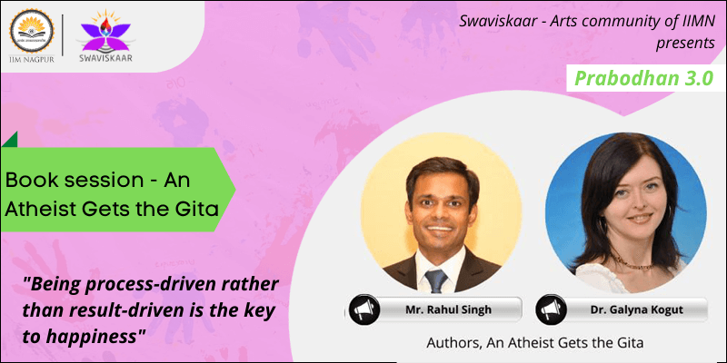 Guest Session: Mr. Rahul Singh and Dr. Galyna Kogut, authors of the book “An Atheist Gets the Gita”